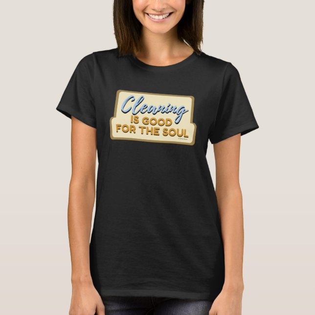 Camiseta Cleaning is Good For The Soul Housekeeper Janitor  (Anverso)