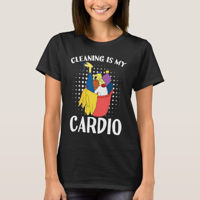 Camiseta Cleaning Is My Cardio Exercise With Cleaning Essen (Anverso)