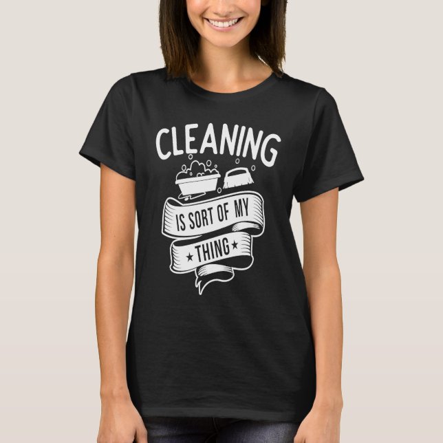 Camiseta Cleaning service  Cleaning is Sort of My Thing (Anverso)