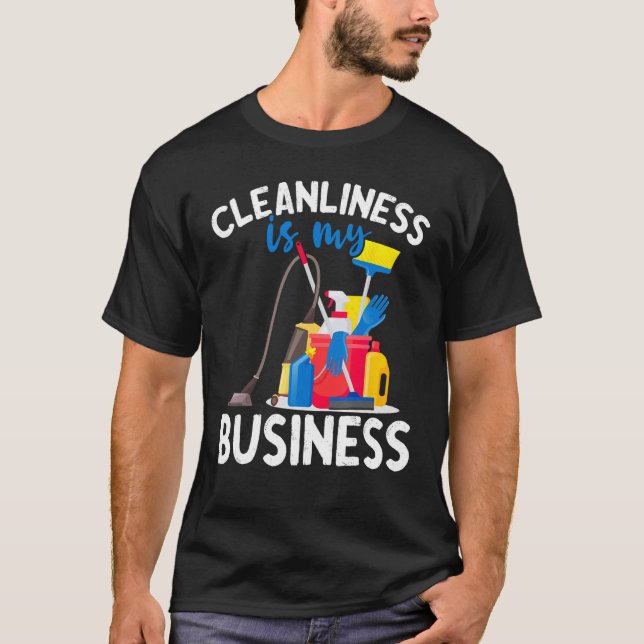 Camiseta Cleanliness Is My Business  Housekeeping Cleaning  (Anverso)