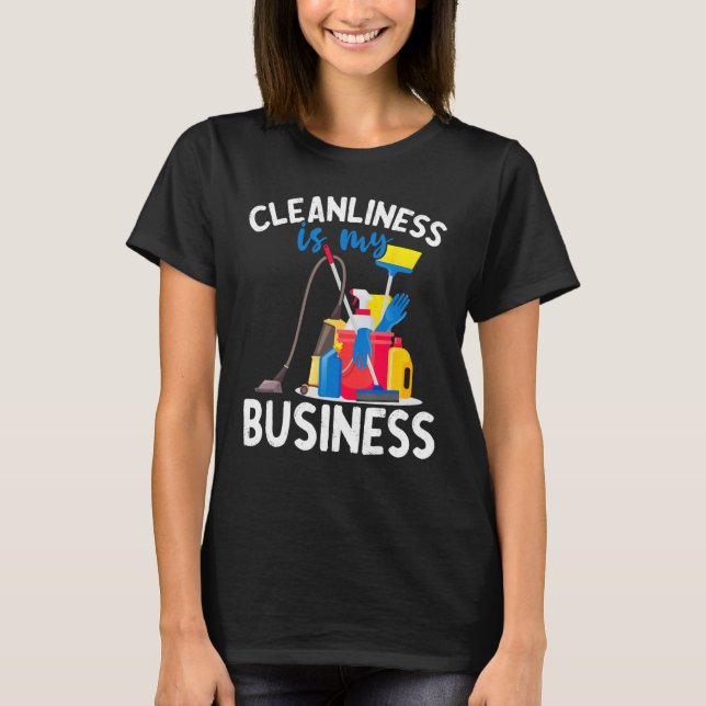 Camiseta Cleanliness Is My Business  Housekeeping Cleaning  (Anverso)