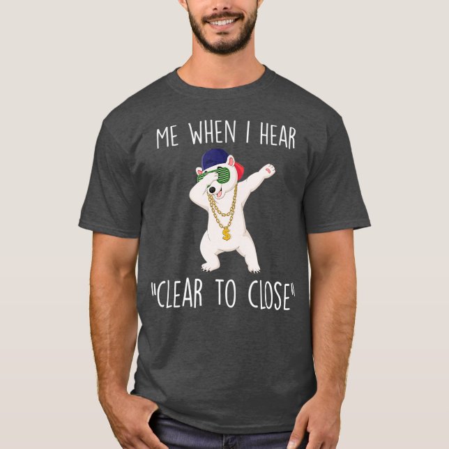 Camiseta Clear to Close Gift Funny Mortgage Loan Banker (Anverso)