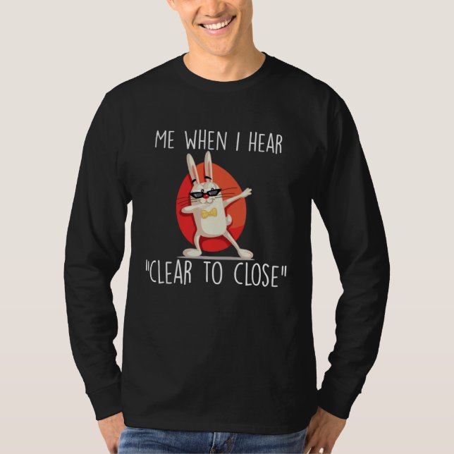 Camiseta Clear to Close Gift Funny Mortgage Loan Banker Rea (Anverso)