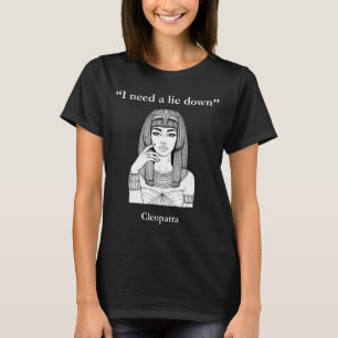 Camiseta Cleopatra linda necesito acostarme divertida histo