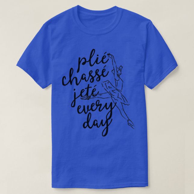 Camiseta Clie Chasse Jete Regalo Todo El Día Para El Bailar (Diseño del anverso)