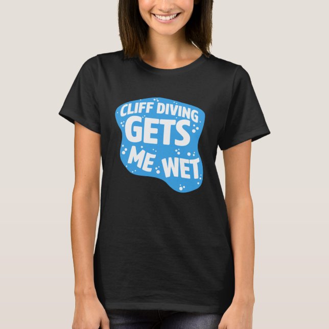 Camiseta Cliff Diving Gets Me Wet Cliff Diver Base Jumping  (Anverso)