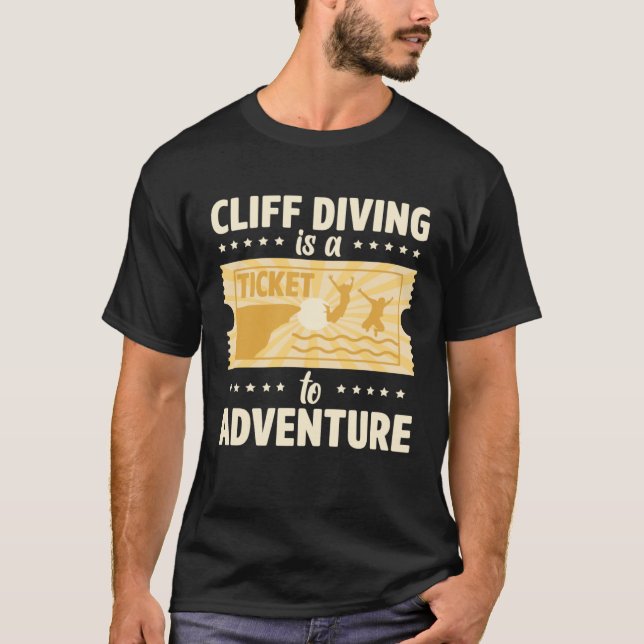 Camiseta Cliff Diving Is A Ticket To Adventure Tombstoning  (Anverso)