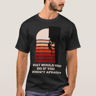 CAMISETA CLIMA MOTIVACIONAL QUÉ HARÍAS SI FUERAS