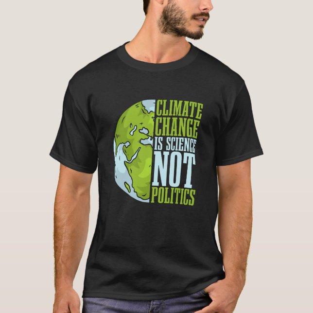 Camiseta Climate Change Is Science Not Loves Awareness Clim (Anverso)