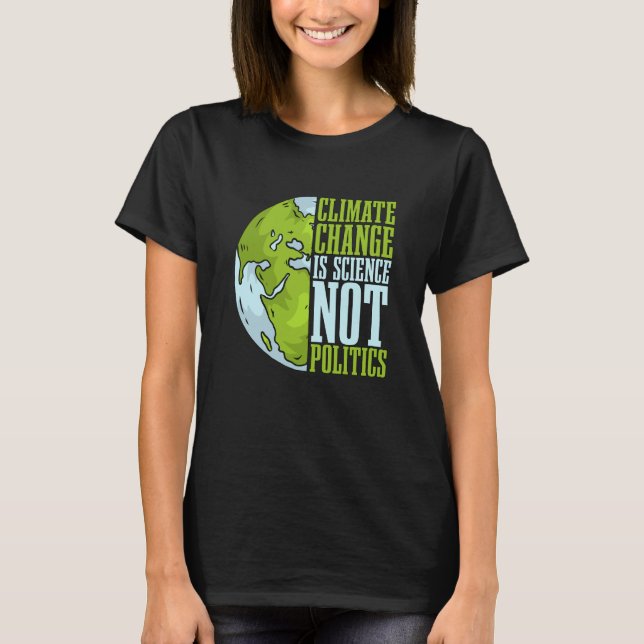 Camiseta Climate Change Is Science Not Loves Awareness Clim (Anverso)