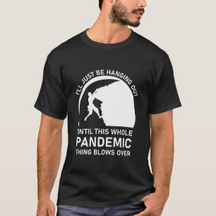 Camiseta Climber, chistoso Climbing sólo estaré pasando el 