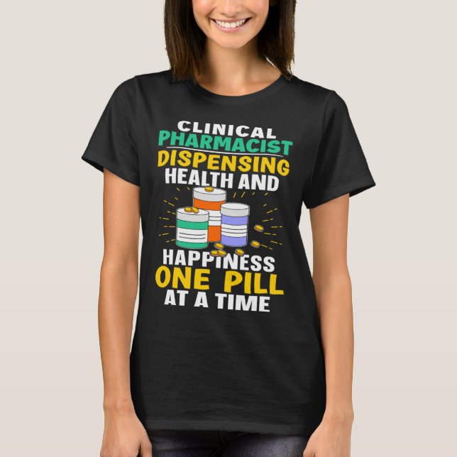 Camiseta Clinical Pharmacist Happiness One Pill At A Time (Anverso)