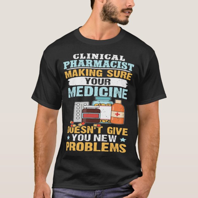 Camiseta Clinical Pharmacist Making Sure Your Medicine (Anverso)