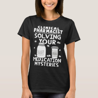 Camiseta Clinical Pharmacist Solving Your Medication Myster