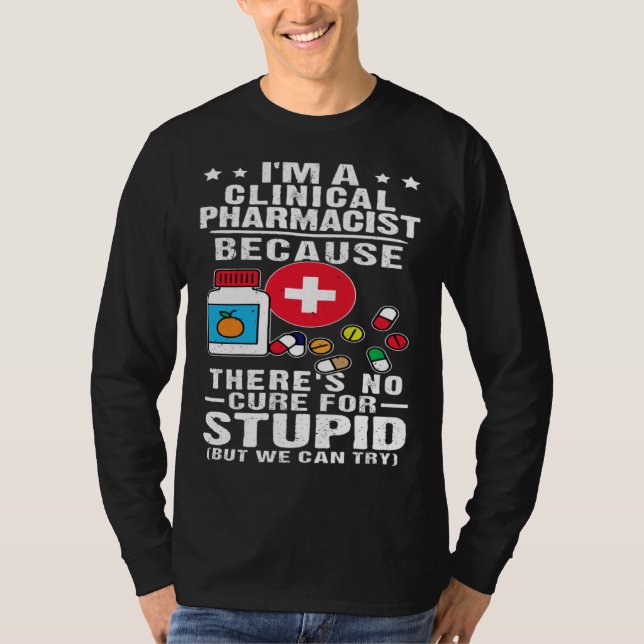 Camiseta Clinical Pharmacist There s No Cure For Stupid (Anverso)