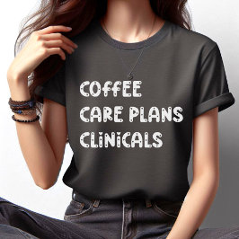Camiseta Clínicas de planes de cuidado del café - Enfermera