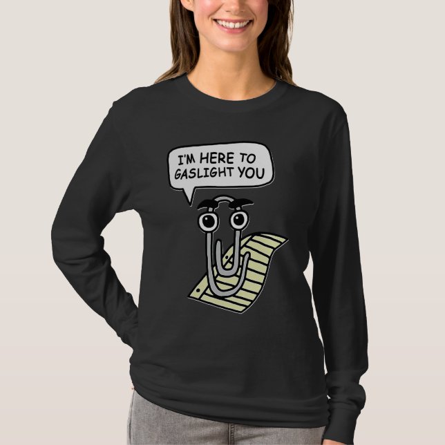 Camiseta Clippy I'm Here To Gaslight You Good (Anverso)