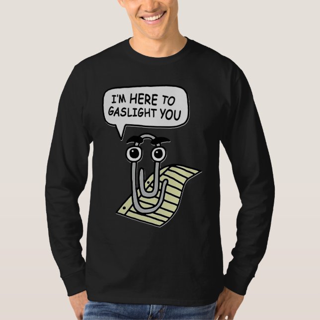 Camiseta Clippy I'm Here To Gaslight You Good (Anverso)