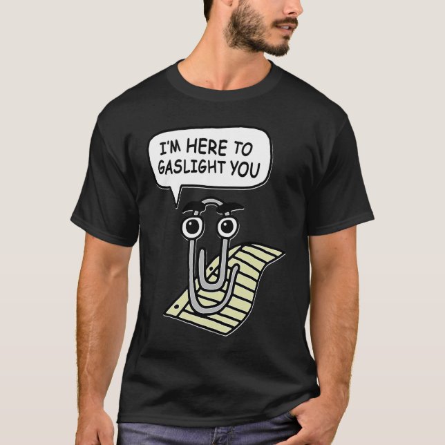 Camiseta Clippy I'm Here To Gaslight You Good (Anverso)