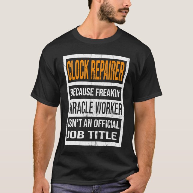 Camiseta Clock Repairer Because Miracle Worker Funny Men Wo (Anverso)