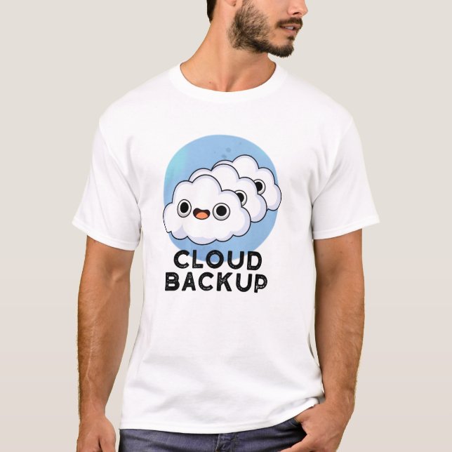 Camiseta Cloud Backup Funny Computer Weather Pun (Anverso)
