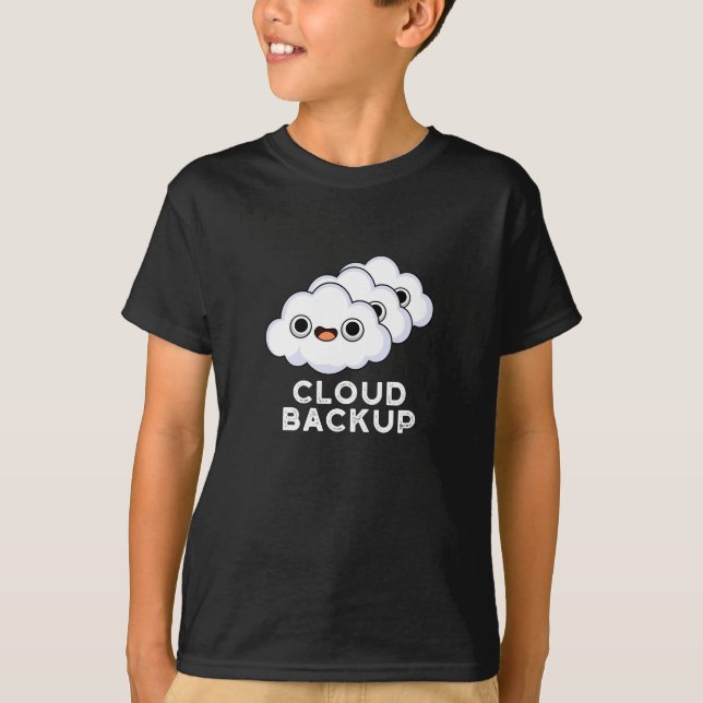 Camiseta Cloud Backup Funny Computer Weather Pun (Anverso)