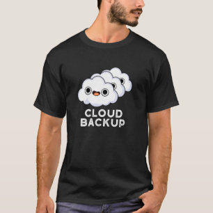 Camiseta Cloud Backup Funny Computer Weather Pun Dark BG