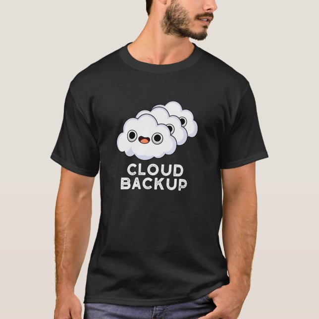 Camiseta Cloud Backup Funny Computer Weather Pun Dark BG (Anverso)