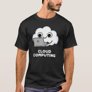 Camiseta Cloud Computing Computer Weather Pun Dark BG