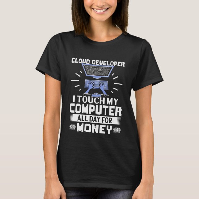 Camiseta Cloud Developer I Touch My Computer All Day (Anverso)