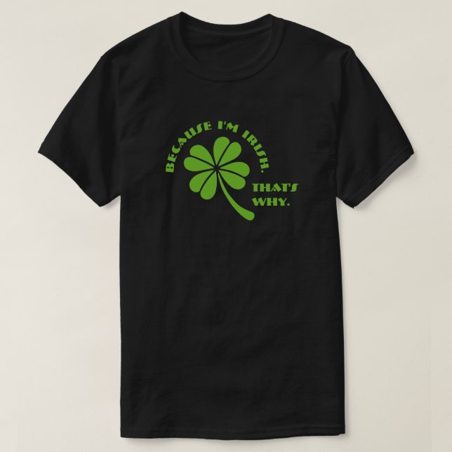 Camiseta Clover (brillante) - Porque soy irlandés (Diseño del anverso)