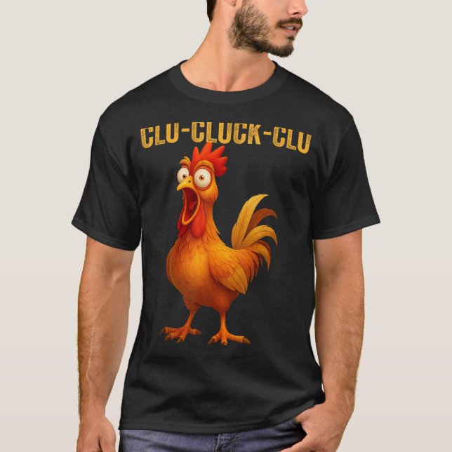 Camiseta Clu-cluck-clu Funny Rooster Chicken Hilarious Farm (Anverso)