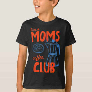 Camiseta club de café de mamás cansadas vida de mamá feliz 