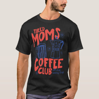 Camiseta Club de Café para Mamás Cansadas Divertido para Ma