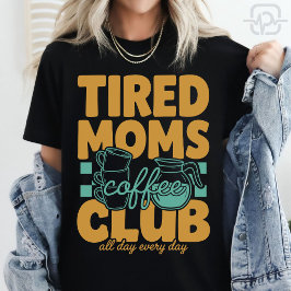 Camiseta Club de Café para Mamás Cansadas Mamá Cafeinada Ma