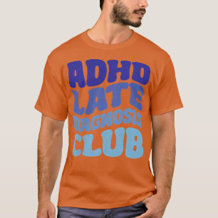 Camiseta Club de diagnóstico tardío del TDAH
