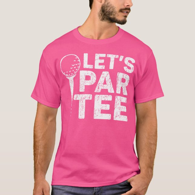 Camiseta Club De Golf Funny Golfers Golf Golf Golf Let'S Pa (Anverso)
