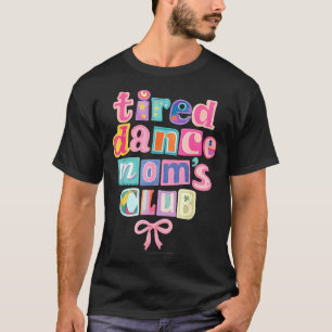 Camiseta Club de Madres de Baile Cansadas Mamá Mami Feliz D