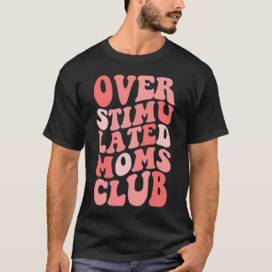 Camiseta Club de madres excesivamente estimuladas para muje