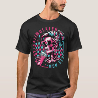 Camiseta Club de Madres Sobrestimuladas Esqueleto de Salud 