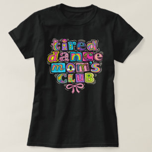 Camiseta Club de mamás de baile cansadas Mama Mamá Feliz Dí