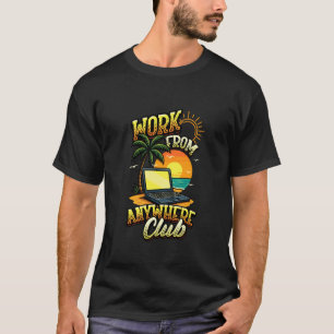 Camiseta Club de Trabajo Remoto Trabajo desde Cualquier Lug
