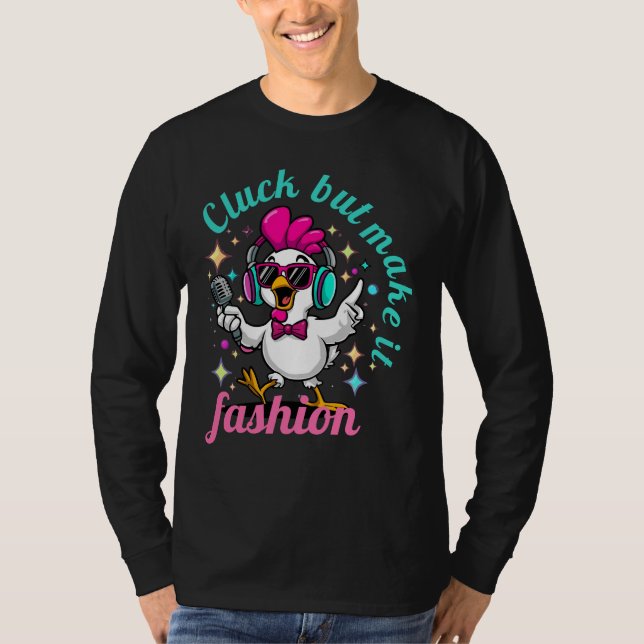 Camiseta Cluck but Make It Fashion – Funny Stylish Chicken  (Anverso)