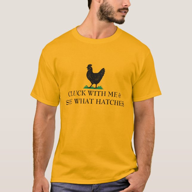 Camiseta Cluck With Me and See What Happens - Chicken (Anverso)