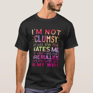 Camiseta Clumsy Quote I'M Not Clumsy