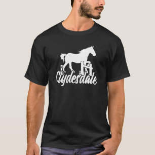Camiseta Clydesdale Borrador de caballos Pun Hípica