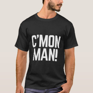 Camiseta C'Mon Man Aka Come On Man