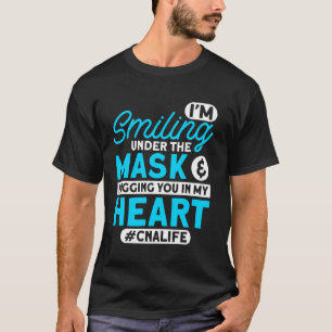 Camiseta Cna Life I'm Smiling Under Mask Cna Nurses Cna Wor