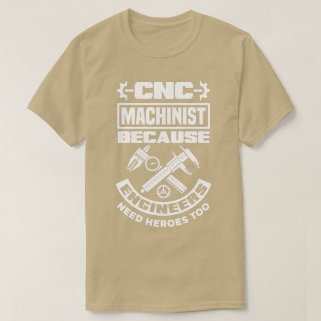 Camiseta Cnc Machinist Machining Engineers Need Heroes Too (Diseño del anverso)