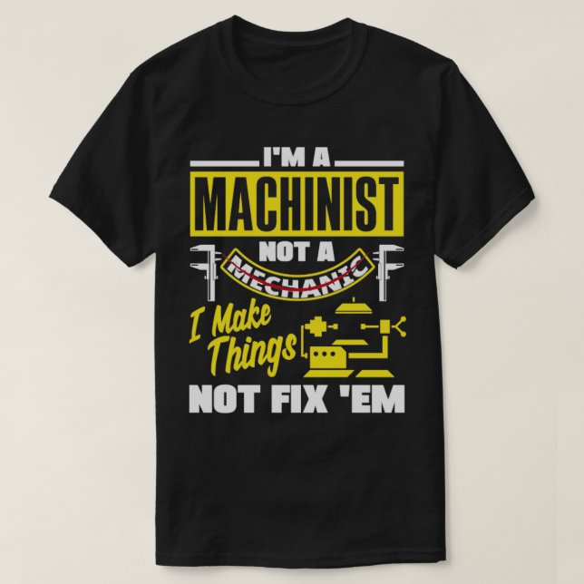 Camiseta Cnc Machinist Metalworker Maching I Make Things (Diseño del anverso)